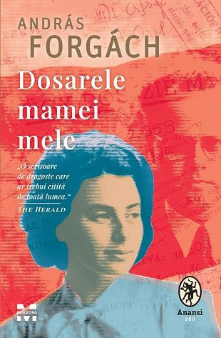 Dosarele mamei mele &ndash; Andras Forgach