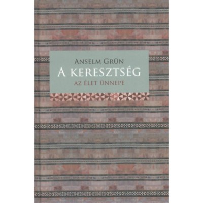 A kereszts&amp;eacute;g - Az &amp;eacute;let &amp;uuml;nnepe - Anselm Gr&amp;uuml;n foto