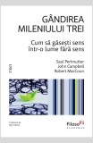 Cumpara ieftin G&acirc;ndirea mileniului trei . Cum să găsești sens &icirc;ntr-o lume fără sens - Saul Perlmutter