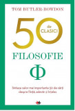 50 de clasici. Filosofie | Tom Butler Bowdon