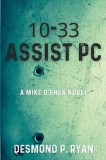 10-33 Assist PC: A Mike O&#039;Shea Novel