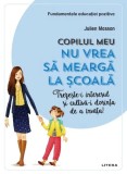 Copilul meu nu vrea sa mearga la scoala - Julien Masson - Carte parenting