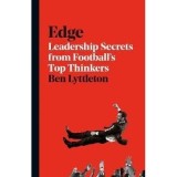 Edge : Leadership Secrets from Footballs&#039;s Top Thinkers