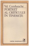 Val Condurache - Portret al criticului in tinerete - 129172