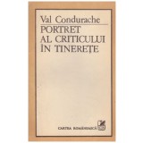 Val Condurache - Portret al criticului in tinerete - 129172