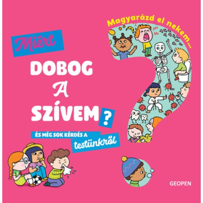 Magyar&aacute;zd el nekem... - Mi&eacute;rt dobog a sz&iacute;vem? - &Eacute;s m&eacute;g sok k&eacute;rd&eacute;s a test&uuml;nkről - Emmanuelle Kecir-Lepetit