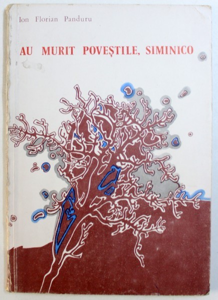 AU MURIT POVESTILE , SIMINICO de ION FLORIAN PANDURU , ilustratii de LIDIA CIOLAC , 1983 AU MURIT POVESTILE , SIMINICO de ION FLORIAN PANDURU , ilustratii de LIDIA CIOLAC , 1983