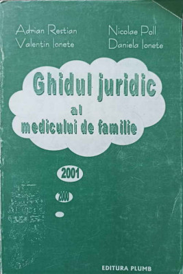 GHIDUL JURIDIC AL MEDICULUI DE FAMILIE-ADRIAN RESTIAN, VALENTIN IONETE, NICOLAE POLL, DANIELA IONETE foto