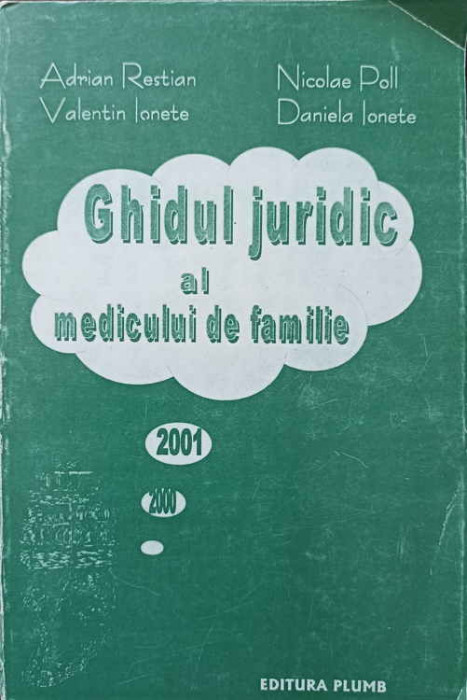 GHIDUL JURIDIC AL MEDICULUI DE FAMILIE-ADRIAN RESTIAN, VALENTIN IONETE, NICOLAE POLL, DANIELA IONETE