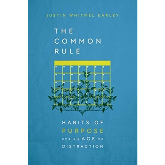 The Common Rule: Habits of Purpose for an Age of Distraction