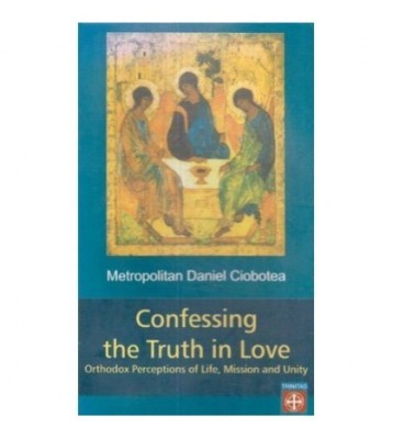 Daniel Ciobotea - Confessing the Truth in Love - Ortodox Percetions foto