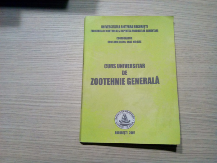 CURS UNIVERSITAR de ZOOTEHNIE GENERALA - Onac Nicolae - 2007, 243 p.