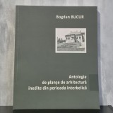 Bogdan Bucur - Antologie de planșe de arhitectură inedite din perioada interbelică