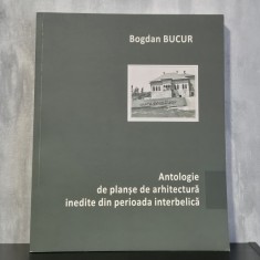 Bogdan Bucur - Antologie de planșe de arhitectură inedite din perioada interbelică