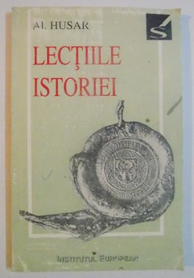 O , TEMPORA ! LECTIILE ISTORIEI de AL. HUSAR , 1995 foto