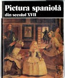Pictura spaniolă din secolul XVII - Marina Preutu - Clasicii picturii universale - album de pictura, Ed. Meridiane, 1989