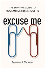 Excuse Me: The Survival Guide to Modern Business Etiquette foto