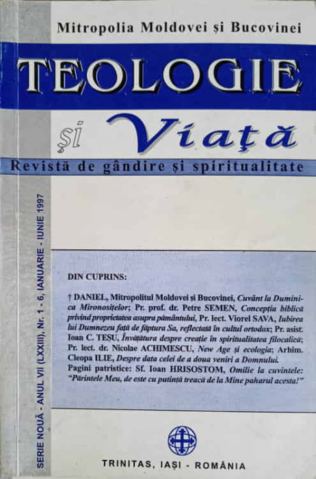 TEOLOGIE SI VIATA. REVISTA DE GANDIRE SI SPIRITUALITATE CRESTINA NR.1-6, IANUARIE-IUNIE 1997-MITROPOLIA MOLDOVEI