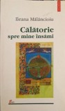Calatorie Spre Mine Insami - Ileana Malancioiu, Polirom 2000, Roman, Proza Ego