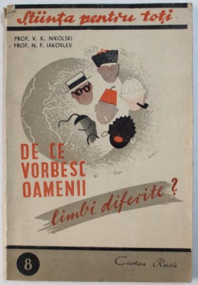 DE CE VORBESC OAMENII LIMBI DIFERITE ? de V.K. NIKOLSKI si N.F. IAKOVLEV , 1948 foto