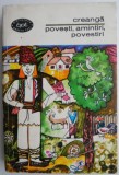 Ion Creanga - Povesti, amintiri, povestiri | Carti Beletristica