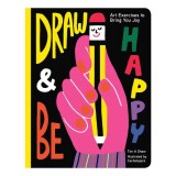 Draw &amp; be happy: art exercises to bring you joy