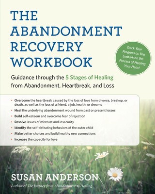 The Abandonment Recovery Workbook: Guidance Through the Five Stages of Healing from Abandonment, Heartbreak, and Loss foto