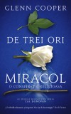 De trei ori miracol | Glenn Cooper, 2021, Rao