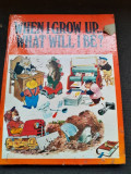 When i Grow up... what will be? carte pentru copii