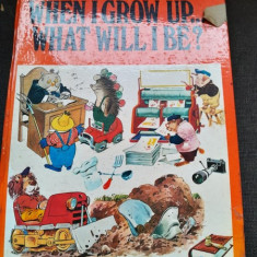 When i Grow up... what will be? carte pentru copii