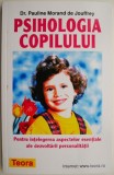 Psihologia copilului. Pentru intelegerea aspectelor esentiale ale dezvoltarii personalitatii &ndash; Pauline Morand de Jouffrey