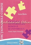 Dictionar De Literatura Romana Si Universala - Aura Brais