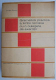 Gramatica practica a limbii romane cu o culegere de exercitii &ndash; Stefania Popescu (Putin uzata)
