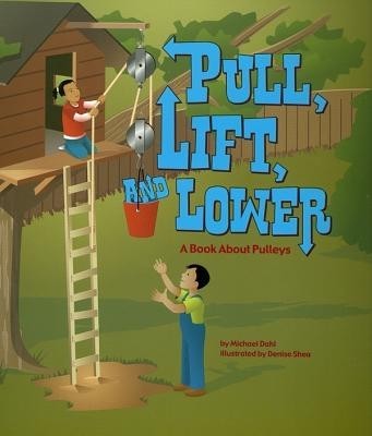 Pull, Lift, and Lower: A Book about Pulleys foto