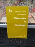 Ioan Mărginean, Măsurarea &icirc;n sociologie, Biblioteca de sociologie, Editura științifică și enciclopedică, București 1982, 215