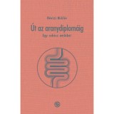 &Uacute;t az aranydiplom&aacute;ig-Egy seb&eacute;sz eml&eacute;kei - H&eacute;vizi Mikl&oacute;s