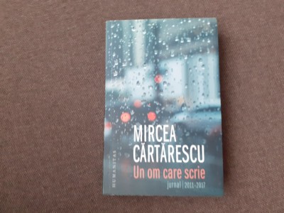 Mircea Cartarescu - Un om care scrie. Jurnal 2011-2017 foto