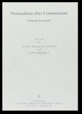 Nationalism after Communism Lessons learned Alina Mungiu-Pippidi (ed.), Ivan Krastev (ed.)