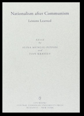 Nationalism after Communism Lessons learned Alina Mungiu-Pippidi (ed.), Ivan Krastev (ed.) foto