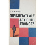 Silvia Pandelescu - Dificultati ale lexicului francez (editia 1969)