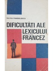 Silvia Pandelescu - Dificultati ale lexicului francez (Editia: 1969) foto