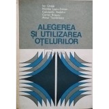 Ion Chesa - Alegerea si utilizarea otelurilor (Editia: 1984)