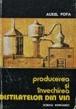 Producerea si invechirea distilatelor din vin - 1985 - Aurel Popa (V213)