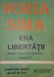 Horia Sima, Era Libertatii. Statulul National Legionar, Editura Gordian, 1995 Vol. 1 (Garda de Fier, Legiunea, Capitanul, Zelea Codreanu, carte rara)