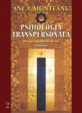 Psihologia transpersonală, vol. 2 &ndash; Prof. Univ. Dr. Anca Munteanu