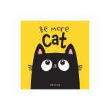 Be More Cat