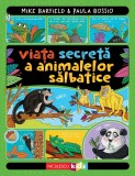 Viata Secreta A Animalelor Salbatice, Paula Bossio, Mike Barfield - Editura Niculescu