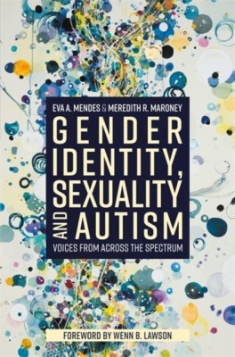 Gender Identity, Sexuality and Autism: Voices from Across the Spectrum foto