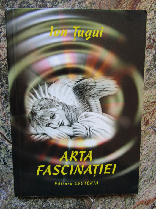 Arta fascinatiei- Ion Tugui