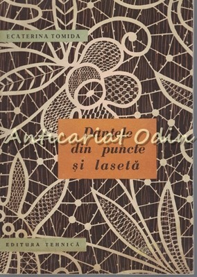 Dantele Din Puncte Si Laseta - Ecaterina Tomida Dantele Din Puncte Si Laseta - Ecaterina Tomida